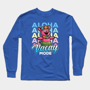 Aloha Hawaiian Pig Vacay Mode Long Sleeve T-Shirt